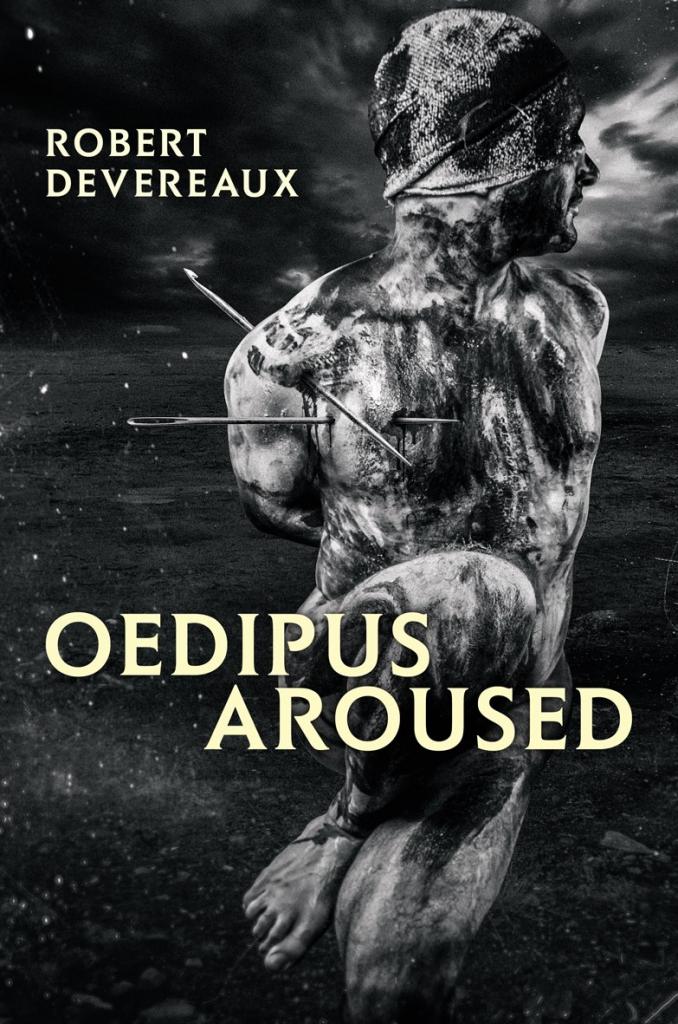 Oedipus Aroused by Robert Devereaux